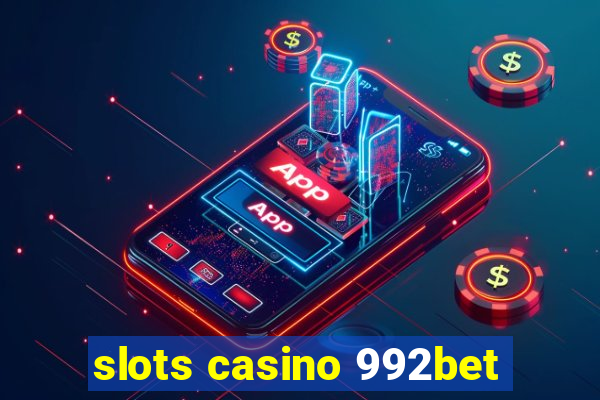 slots casino 992bet